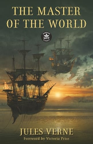 Verne, Jules. The Master of the World - Annotated Version with Foreword by Victoria Price. Wordfire Press, 2026.