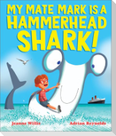 My Mate Mark is a Hammerhead Shark!
