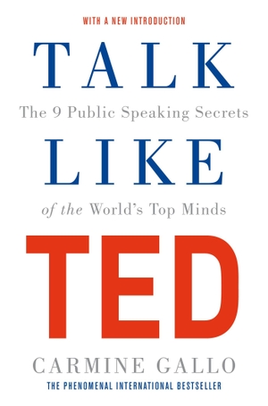 Gallo, Carmine. Talk Like TED - The 9 Public Speaking Secrets of the World's Top Minds. Macmillan Publishers Int Ltd - MDL, 2022.