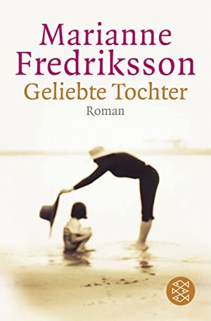 Fredriksson, Marianne. Geliebte Tochter. FISCHER Taschenbuch, 2003.