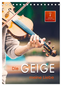 Die Geige meine Liebe (Tischkalender 2024 DIN A5 hoch), CALVENDO Monatskalender