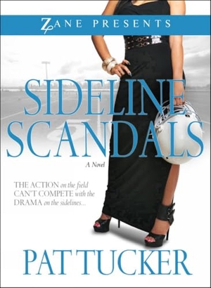 Tucker, Pat. Sideline Scandals. Strebor Books, 2013.