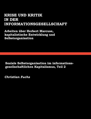 Fuchs, Christian. Krise und Kritik in der Informationsgesellschaft - Arbeiten über Herbert Marcuse, Kapitalistische Entwicklung und Selbstorganisation. Books on Demand, 2002.