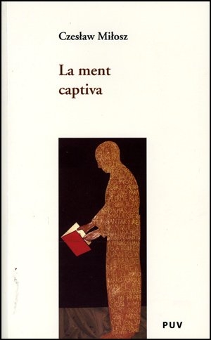 Milosz, Czeslaw. La ment captiva. Publicacions de la Universitat de València, 2005.
