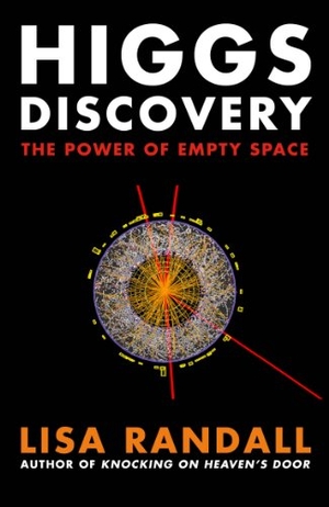 Randall, Lisa. Higgs Discovery - The Power of Empty Space. Penguin Life, 2012.