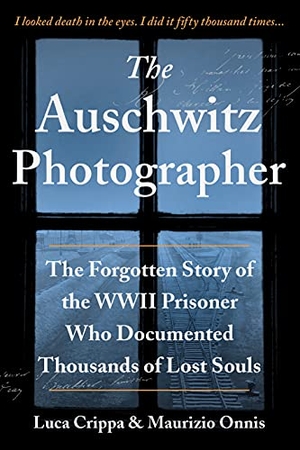 Crippa, Luca / Maurizio Onnis. The Auschwitz Photographer - The Forgotten Story of the WWII Prisoner Who Documented Thousands of Lost Souls. Sourcebooks, 2021.