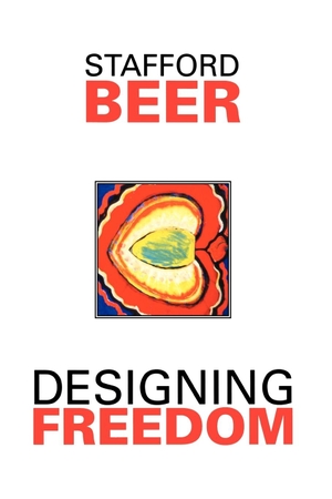 Beer, S. / Beer, Stafford et al. Designing Freedom. John Wiley & Sons, 1995.