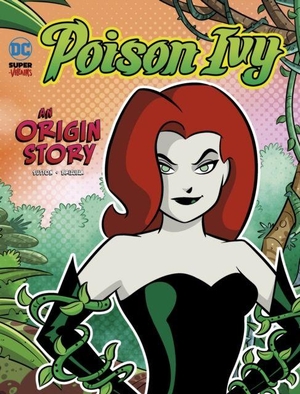 Sutton, Laurie S.. Poison Ivy - An Origin Story. Capstone Global Library Ltd, 2024.