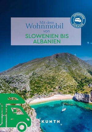 Lipps, Susanne. KUNTH Mit dem Wohnmobil von Slowenien bis Albanien - Unterwegs Zuhause. Kunth GmbH & Co. KG, 2025.