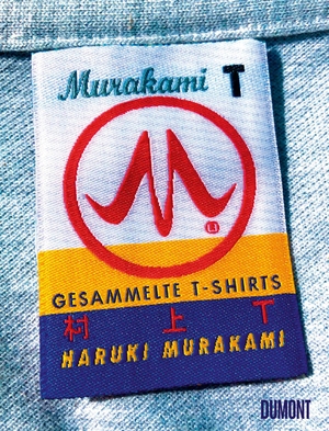 Murakami, Haruki. Murakami T - Gesammelte T-Shirts. DuMont Buchverlag GmbH, 2021.