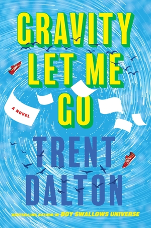Dalton, Trent. Gravity Let Me Go. HarperCollins, 2026.