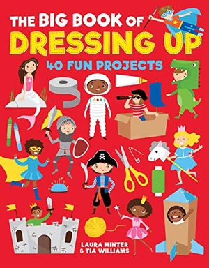 Minter, Laura / Tia Williams. The Big Book of Dressing Up - 40 Fun Projects to Make with Kids. GMC Publications, 2019.