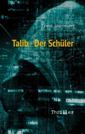 Hartmann, Frank. Talib - Der Schüler - Thriller. Books on Demand, 2019.