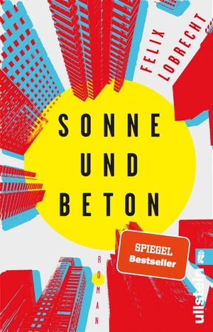 Lobrecht, Felix. Sonne und Beton - Roman. Ullstein Taschenbuchvlg., 2018.