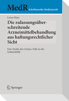 Die zulassungsüberschreitende Arzneimittelbehandlung aus haftungsrechtlicher Sicht