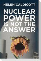 Nuclear Power Is Not the Answer