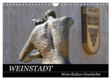 Weinstadt Wein-Kultur-Geschichte (Wandkalender 2024 DIN A4 quer), CALVENDO Monatskalender