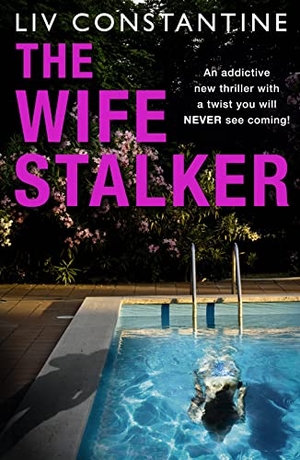 Constantine, Liv. The Wife Stalker. HarperCollins Publishers, 2020.