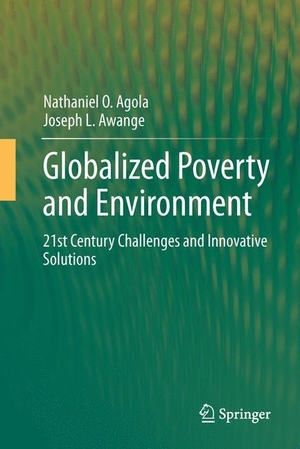 Awange, Joseph L. / Nathaniel O. Agola. Globalized Poverty and Environment - 21st Century Challenges and Innovative Solutions. Springer Berlin Heidelberg, 2013.