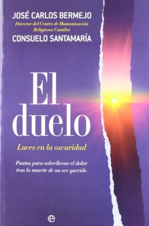 Bermejo, José Carlos / Consuelo Santamaría Repiso. El duelo : luces en la oscuridad. Pautas para sobrellevar el dolor tras la muerte de un ser querido. La Esfera de los Libros, S.L., 2011.