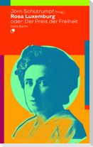 Rosa Luxemburg oder: Der Preis der Freiheit