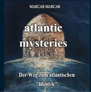 Marcar, Marcar. Atlantic mysteries - Der Weg zum atlantischen "lifestyle". TWENTYSIX, 2019.