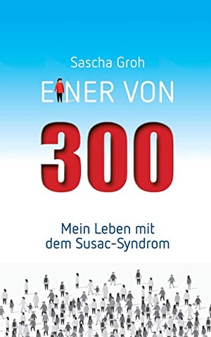Groh, Sascha. Einer von Dreihundert - Mein Leben mit dem Susac-Syndrom. Books on Demand, 2020.