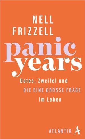 Frizzell, Nell. Panic Years - Dates, Zweifel und die eine große Frage im Leben. Atlantik Verlag, 2022.
