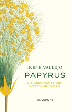 Vallejo, Irene. Papyrus - Die Geschichte der Welt in Büchern. Diogenes Verlag AG, 2022.