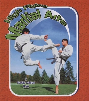 Crossingham, John. High Flying Martial Arts. Crabtree Publishing Company, 2008.