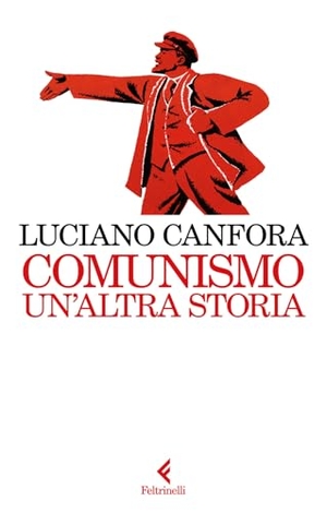 Canfora, Luciano. Comunismo. Un'altra storia. Feltrinelli, 2026.