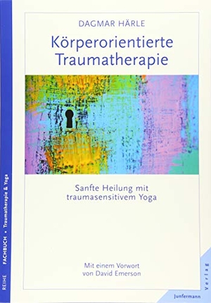 Härle, Dagmar. Köperorientierte Traumatherapie - Sanfte Heilung mit traumasensitivem Yoga. Junfermann Verlag, 2015.