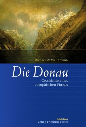 Weithmann, Michael W.. Die Donau - Geschichte eines europäischen Flusses. Pustet, Friedrich GmbH, 2012.
