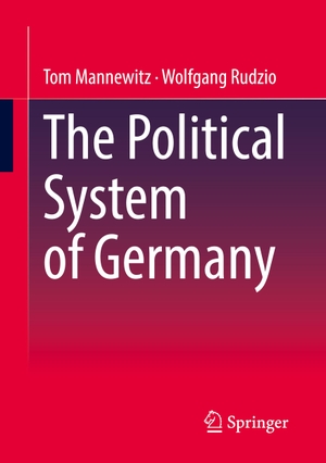 Rudzio, Wolfgang / Tom Mannewitz. The Political System of Germany. Springer Fachmedien Wiesbaden, 2023.