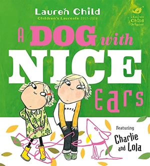 Child, Lauren. Charlie and Lola - A Dog With Nice Ears. Yen Press, 2018.