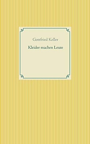 Keller, Gottfried. Kleider machen Leute. Books on Demand, 2020.