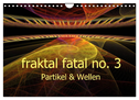 fraktal fatal no. 3 Partikel & Wellen (Wandkalender 2024 DIN A4 quer), CALVENDO Monatskalender