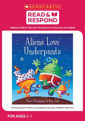 King, Charlotte / Jean Evans. Aliens Love Underpants. Scholastic, 2016.