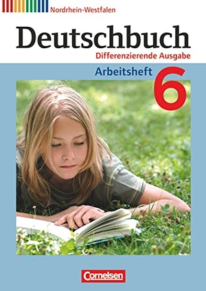 Dick, Friedrich / Fulde, Agnes et al. Deutschbuch 6. Schuljahr. Arbeitsheft mit Lösungen. Nordrhein-Westfalen. Cornelsen Verlag GmbH, 2013.