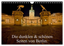 Die dunklen & schönen Seiten von Berlin. (Wandkalender 2024 DIN A4 quer), CALVENDO Monatskalender