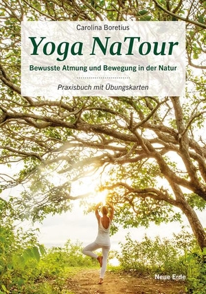 Boretius, Carolina. Yoga NaTour - Bewusste Atmung und Bewegung in der Natur. Neue Erde GmbH, 2022.