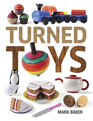 Baker, Mark. Turned Toys - 12 Fun Projects to Create for Children. Taunton Press, 2016.