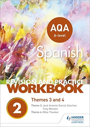 Thacker, Mike / Sánchez, José Antonio García et al. AQA A-level Spanish Revision and Practice Workbook - Themes 3 and 4. Yen Press, 2018.
