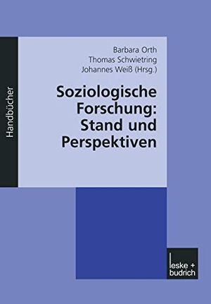 Orth, Barbara / Johannes Weiß et al (Hrsg.). Soziologische Forschung: Stand und Perspektiven - Ein Handbuch. VS Verlag für Sozialwissenschaften, 2003.