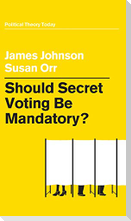 Should Secret Voting Be Mandatory?