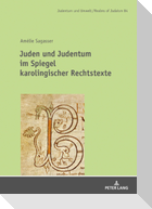 Juden und Judentum im Spiegel karolingischer Rechtstexte