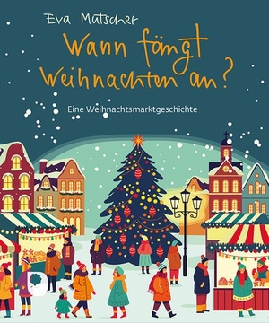 Mutscher, Eva. Wann fängt Weihnachten an? - Eine Weihnachtsmarktgeschichte. Eschbach Verlag Am, 2025.