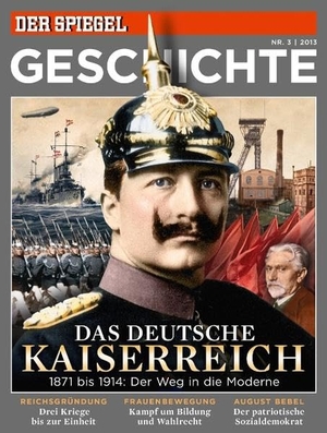 SPIEGEL-Verlag Rudolf Augstein GmbH & Co. KG / Rudolf Augstein (Hrsg.). Das deutsche Kaiserreich - SPIEGEL GESCHICHTE. SPIEGEL-Verlag, 2013.