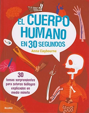 Claybourne, Anna. El cuerpo humano en 30 segundos. BLUME (Naturart), 2020.