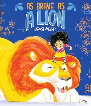 Meza, Erika. As Brave as a Lion. Candlewick Press (MA), 2023.